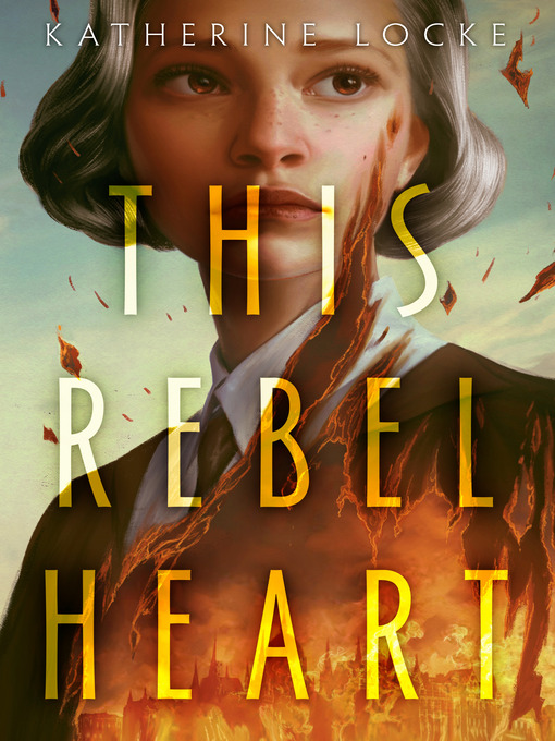Title details for This Rebel Heart by Katherine Locke - Wait list